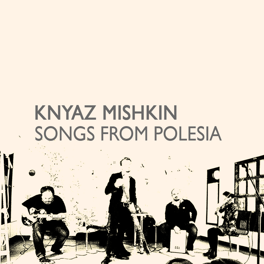 Knyaz Mishkin - Songs From Polesia